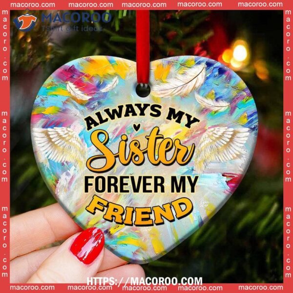 Family Angel Always My Sister Forever Friend Heart Ceramic Ornament, Family Tree Ornament