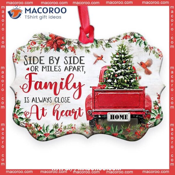 Family Christmas Side By Or Miles Apart Is Always Close At Heart Metal Ornament, Family Christmas Ornaments