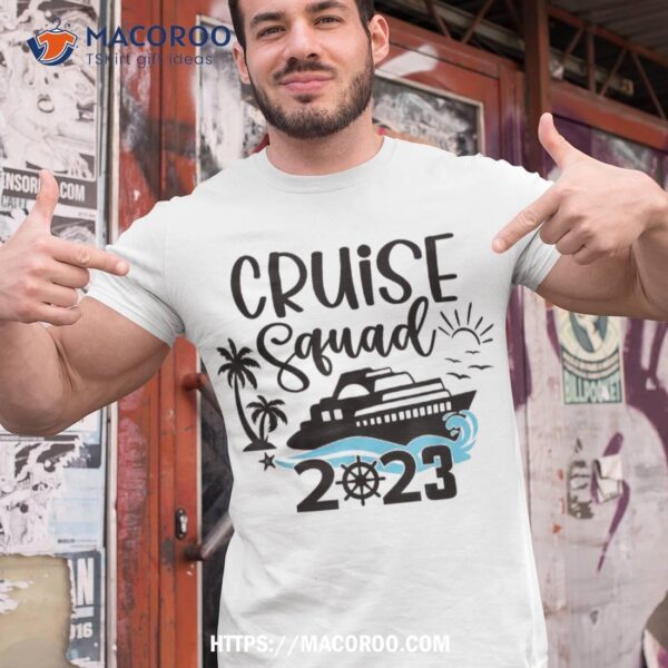 Family Cruise Squad 2023 Family Matching Group Squad Quote Shirt