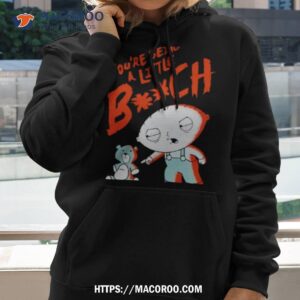 Family Guy You’re Being A Little Bitch Shirt