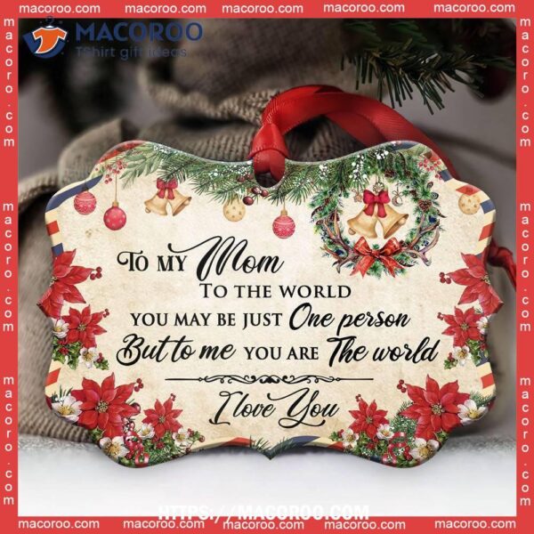 Family Mom Is The World To Me Christmas Letter Metal Ornament, Best Family Ever Ornament