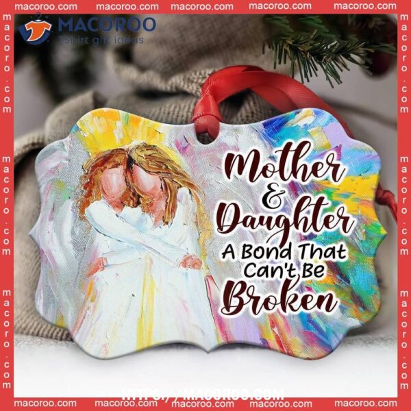 Family Mother And Daughter Can Not Be Broken Metal Ornament, 2023 Family Ornaments