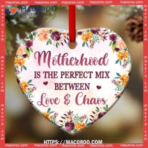 family mother gift motherhood the perfect mix of chaos and love heart ceramic ornament 2023 family ornaments 1
