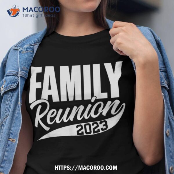 Family Reunion 2023 Gathering Meeting Families Shirt