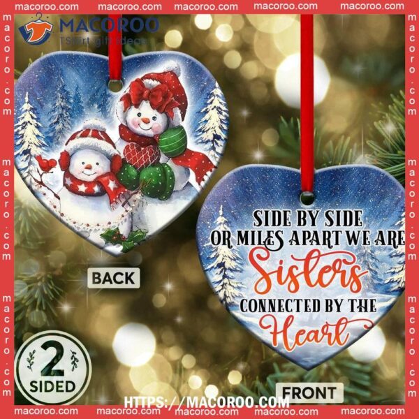 Family Side By Or Miles Apart We Are Sisters Connected The Heart Ceramic Ornament, Personalized Family Ornaments