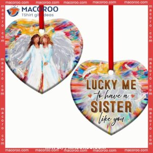 family sister angel lucky me to have a like you heart ceramic ornament best family ever ornament 0