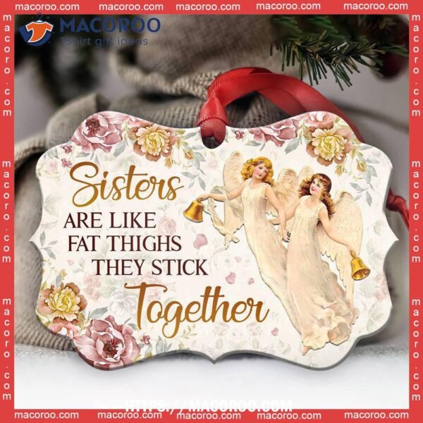 Family Sister Angel Sisters Are Like Fat Thighs Stick Together Floral Metal Ornament, Family Tree Decoration