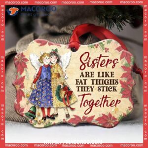 Family Sister Angel Sisters Are Like Fat Thighs Stick Together Metal Ornament, Personalized Family Ornaments