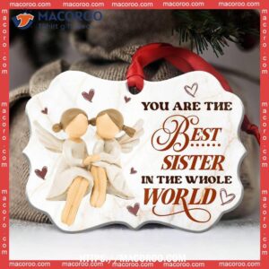 Family Sister Angel You Are The Best In Whole World Metal Ornament, Family Christmas Ornaments