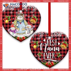 Family Snowman Gift For Grandma Our Nana Is The Best Ever Heart Ceramic Ornament, Family Christmas Ornaments 2023