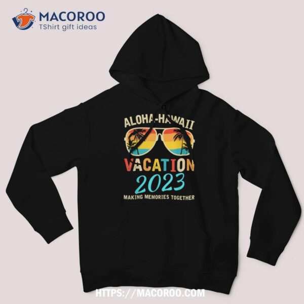 Family Vacation 2023 Aloha Hawaii Hawaiian Matching Group Shirt