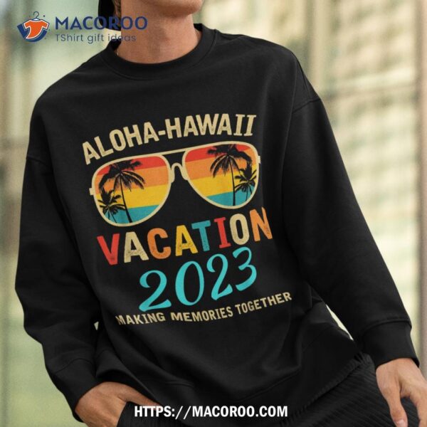 Family Vacation 2023 Aloha Hawaii Hawaiian Matching Group Shirt