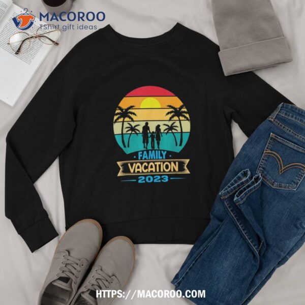 Family Vacation 2023 Beach Party Summer Vacation 2023 Shirt