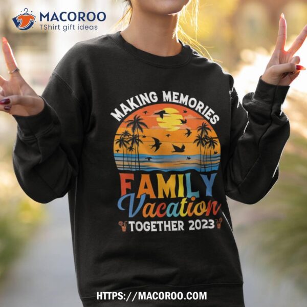 Family Vacation 2023 Making Memories Together Shirt