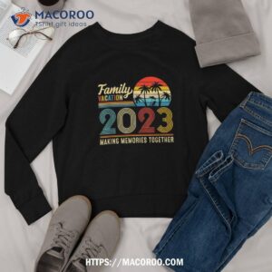 family vacation 2023 making memories together summer family shirt sweatshirt 1
