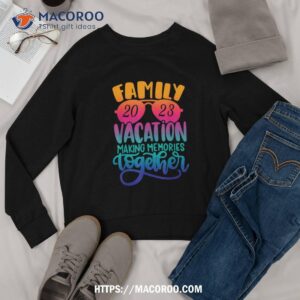 family vacation 2023 making memories together summer family shirt sweatshirt 2