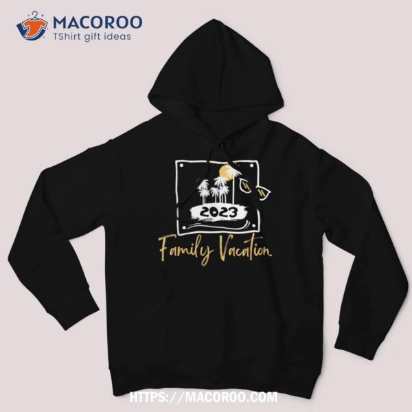 Family Vacation 2023 Shirt