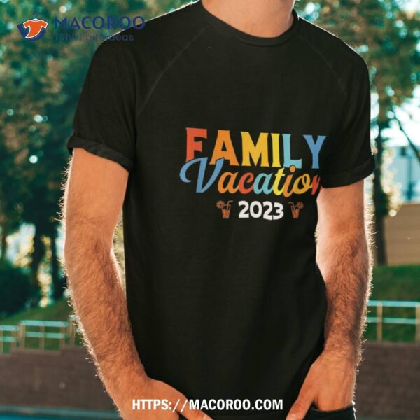 Family Vacation 2023 Shirt