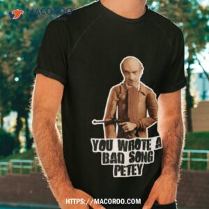 fantastic mr fox bean you wrote a bad song petey shirt tshirt