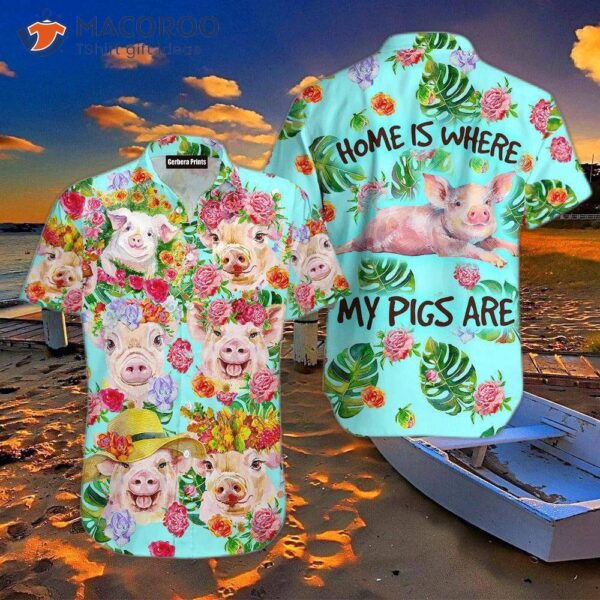 “farmer Pig’s Home Is Where His Pigs Are, Hawaiian Shirts”.