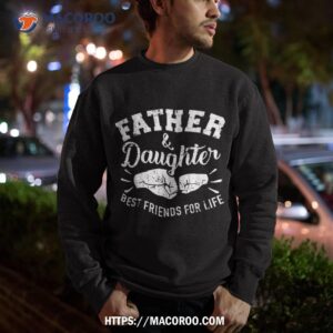 father and daughter best friends for life shirt sweatshirt