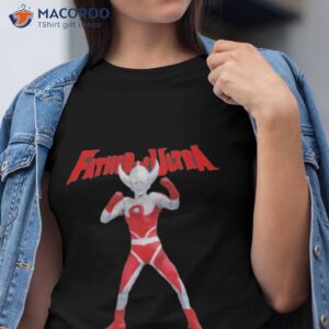 Father Of Ultra Ultraman Series Shirt