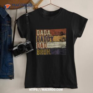 Dada. Daddy. Dad. Bruh. Funny Fathers Day Gag Gift 2023 Shirt