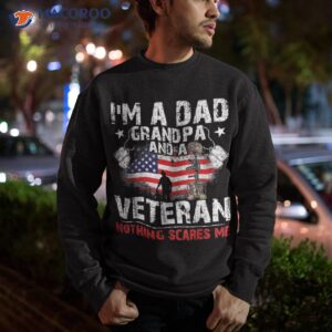 father s day veterans day i m a dad grandpa and veteran shirt sweatshirt