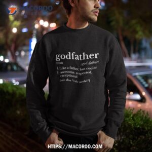 fathers day gift for godfather gifts from godchild shirt sweatshirt