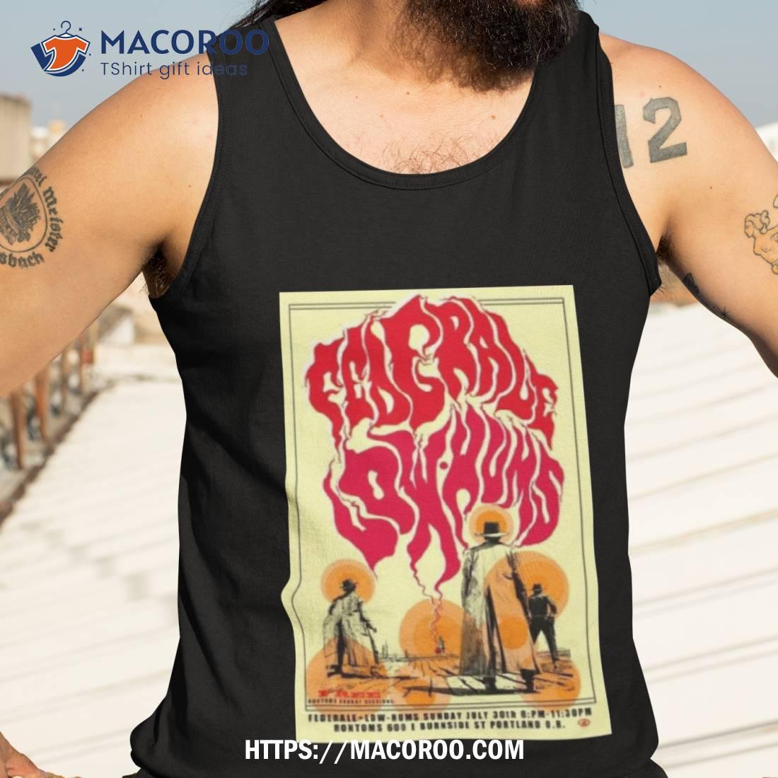 Federale Low Hums Portland, Oregon Event 07.30.2023 Poster Shirt Federale Low Hums Portland, Oregon Event 07.30.2023 Poster Shirt