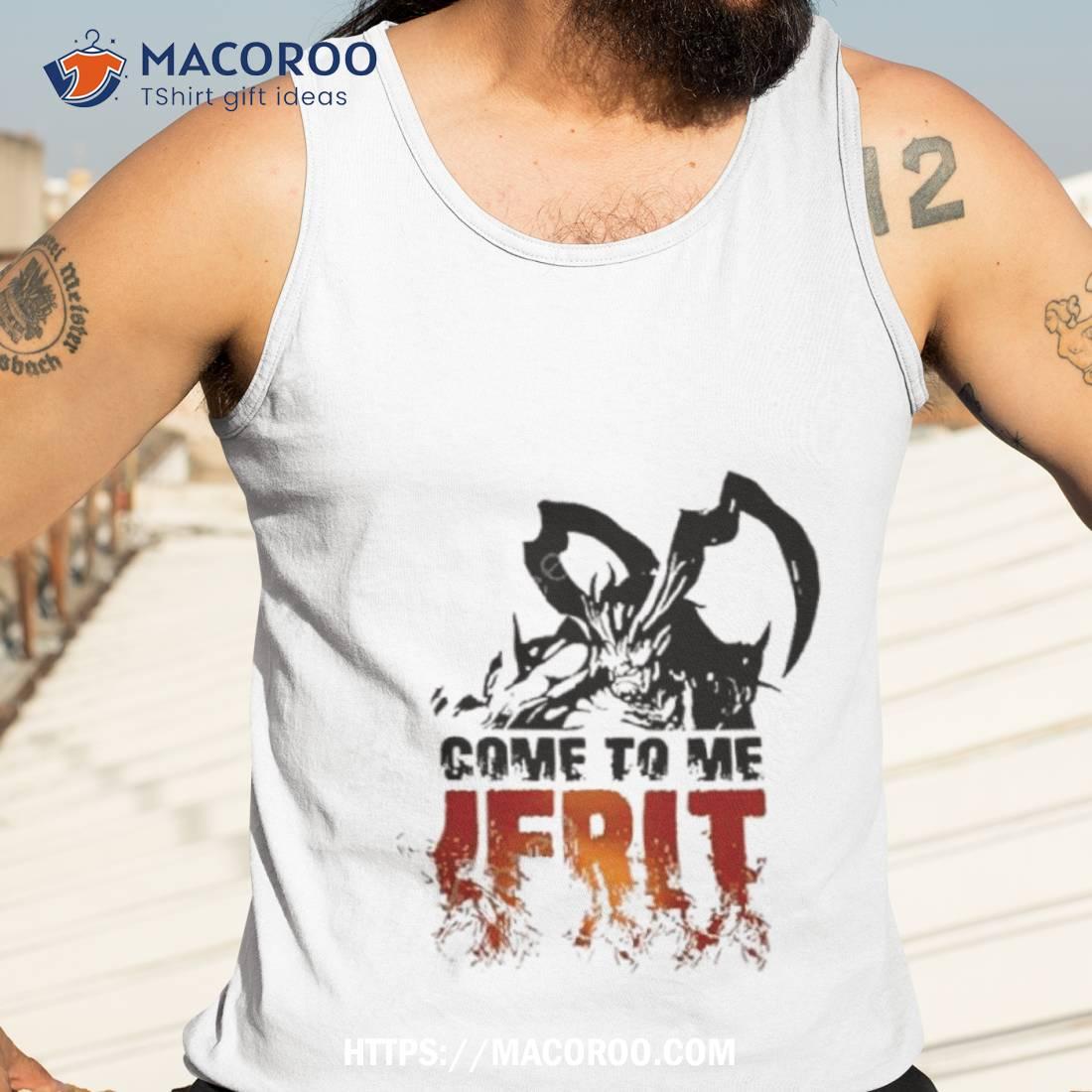 Ff16 Come To Me Ifrishirt Ff16 Come To Me Ifrishirt