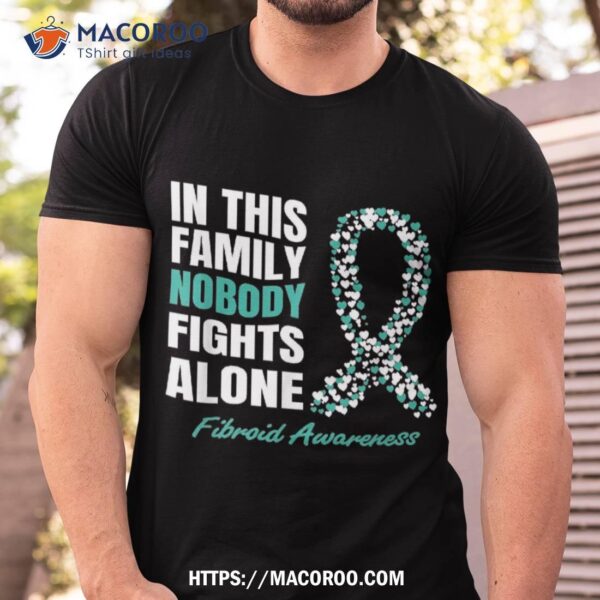 Fibroid Awareness Teal Ribbon Support Squad Family Shirt