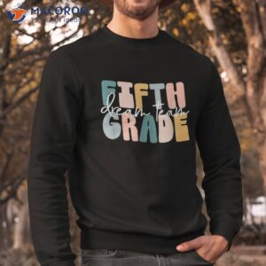 fifth grade dream team eletary school back to shirt sweatshirt