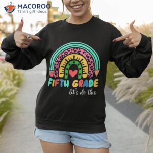 fifth grade lets do this school back to teacher shirt sweatshirt