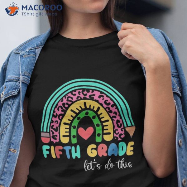 Fifth Grade Lets Do This School Back To Teacher Shirt