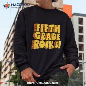 fifth grade rocks 5th grade teachers student back to school shirt sweatshirt