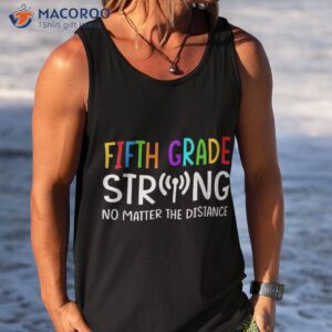 fifth grade strong no matter the distance back to school shirt tank top