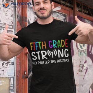 fifth grade strong no matter the distance back to school shirt tshirt 1