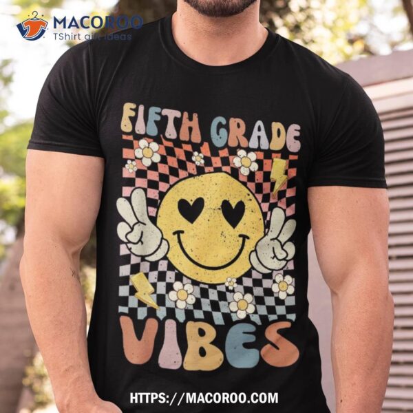 Fifth Grade Vibes 5th Grade Retro Teacher 1st Day Of School Shirt