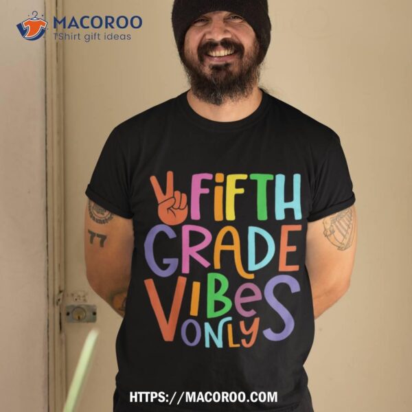 Fifth Grade Vibes 5th Grade Team Retro 5th Day Of School Shirt