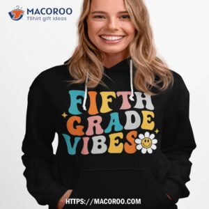 fifth grade vibes 5th team hippie 1st day of school shirt hoodie 1 1