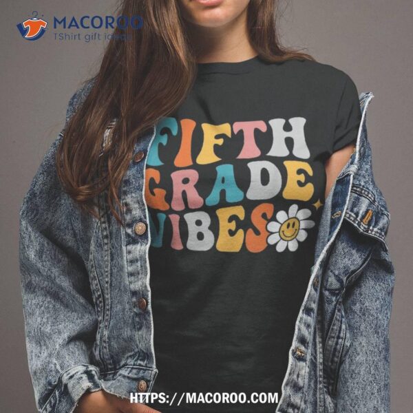 Fifth Grade Vibes 5th Team Hippie 1st Day Of School Shirt