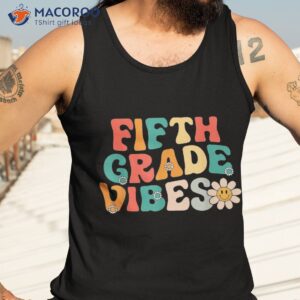 fifth grade vibes 5th team retro 1st day of school shirt tank top 3 1