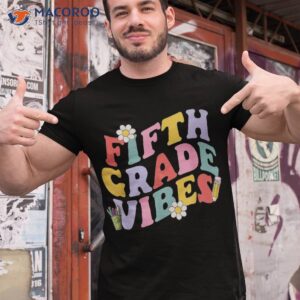 fifth grade vibes back to school 5th team 1st day shirt tshirt 1