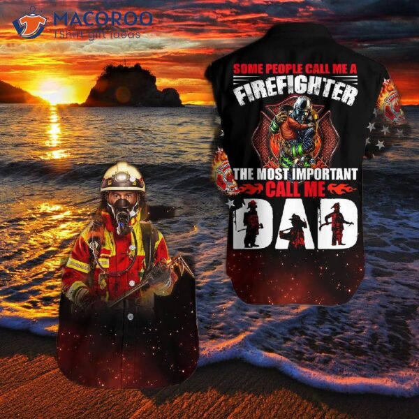 “firefighter” Is Not An Official Job, But “superhero” Isn’t Either. Hawaiian Shirts, However, Are Acceptable.