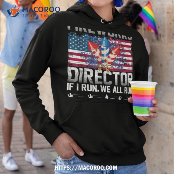 Fireworks Director I Run You Run 4th Of July Patriotic Shirt