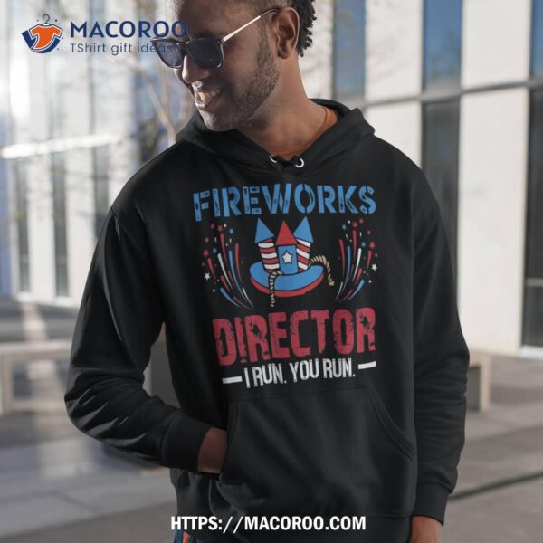 Fireworks Director I Run You Run Funny 4th Of July Shirt