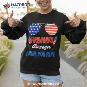 fireworks director run funny fourth of july 4th shirt sweatshirt 1