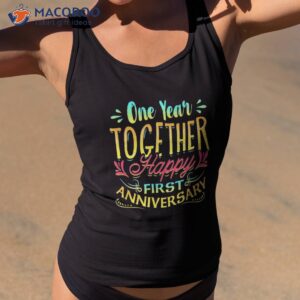 first anniversary one year together happy shirt tank top 2