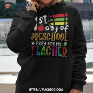 first day of preschool pray for my teacher back to school shirt hoodie